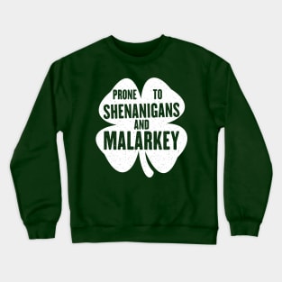 Prone To Shenanigans And Malarkey Funny St Patricks Day Crewneck Sweatshirt